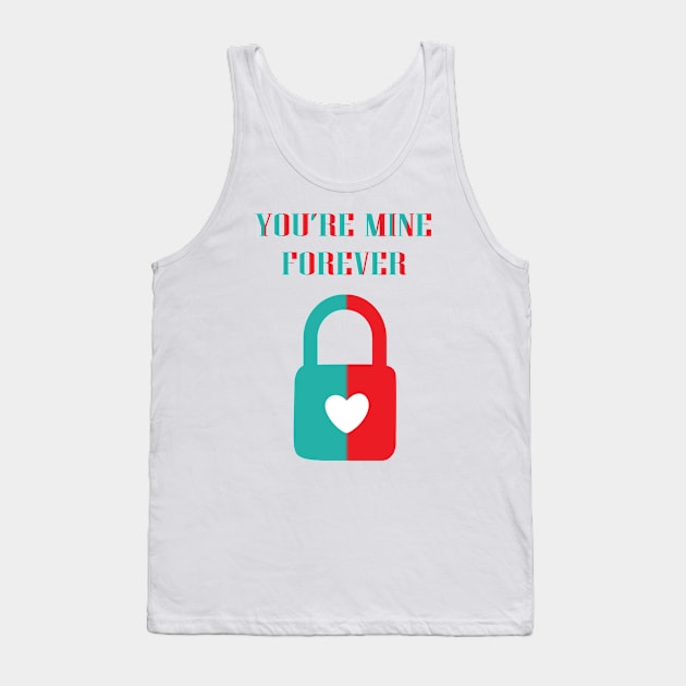 You Are Mine Forever Tank Top by JevLavigne